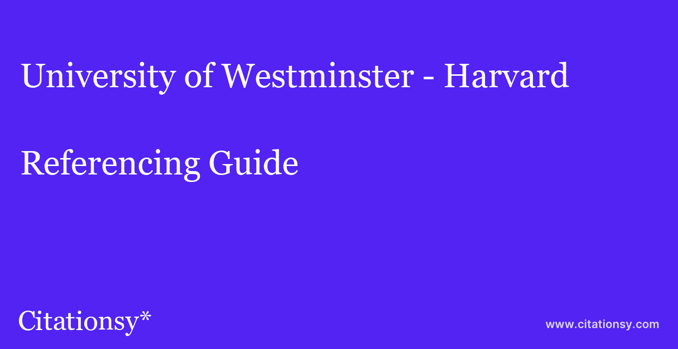 cite University of Westminster - Harvard  — Referencing Guide